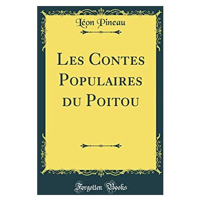 Pineau, Léon Les Contes Populaires du Poitou (Classic Reprint) - Publicité Pineau, Léon Les Contes Populaires du Poitou (Classic Reprint) - Publicité