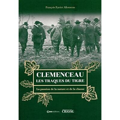 Allonneau, François-Xavier Clemenceau les traques du tigre La passion de la nature et de la chasse - Publicité Allonneau, François-Xavier Clemenceau les traques du tigre La passion de la nature et de la chasse - Publicité