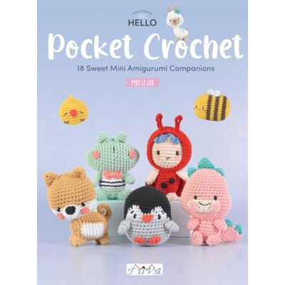 Lee, Mei Li Pocket Crochet: 18 Sweet Mini Amigurumi Companions - Publicité Lee, Mei Li Pocket Crochet: 18 Sweet Mini Amigurumi Companions - Publicité