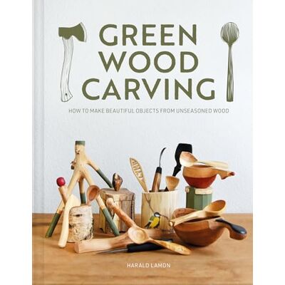Lamon, Harald Green Wood Carving: How to Make Beautiful Objects from Unseasoned Wood - Publicité Lamon, Harald Green Wood Carving: How to Make Beautiful Objects from Unseasoned Wood - Publicité