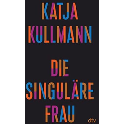 Kullmann, Katja Die Singuläre Frau - Publicité Kullmann, Katja Die Singuläre Frau - Publicité