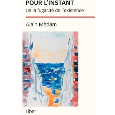 Médam, Alain Pour l'instant De la fugacité de l'existence - Publicité Médam, Alain Pour l'instant De la fugacité de l'existence - Publicité