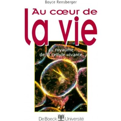 Rensberger, Boyce Au coeur de la vie : Au royaume de la cellule vivante - Publicité Rensberger, Boyce Au coeur de la vie : Au royaume de la cellule vivante - Publicité