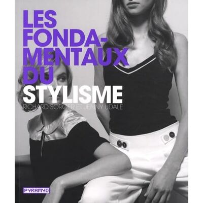 Sorger, Richard Les Fondamentaux du stylisme - Publicité Sorger, Richard Les Fondamentaux du stylisme - Publicité