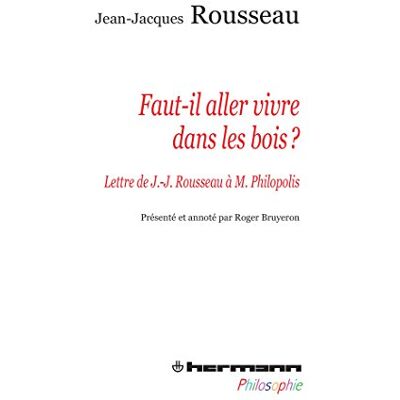 Rousseau, Jean-jacques Faut-il aller vivre dans les bois ?: Lettre de J.-J. Rousseau à Monsieur Philopolis - Publicité Rousseau, Jean-jacques Faut-il aller vivre dans les bois ?: Lettre de J.-J. Rousseau à Monsieur Philopolis - Publicité