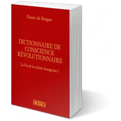 Pierre de Brague Dictionnaire de conscience révolutionnaire - Publicité Pierre de Brague Dictionnaire de conscience révolutionnaire - Publicité