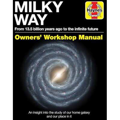 Lavender, Gemma Milky Way Owners' Workshop Manual: From 13.5 Billion Years Ago to the Infinite Future: an Insight into the Study of Our Home Galaxy and Our Place in It - Publicité Lavender, Gemma Milky Way Owners' Workshop Manual: From 13.5 Billion Years Ago to the Infinite Future: an Insight into the Study of Our Home Galaxy and Our Place in It - Publicité