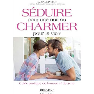 Piquet, Pascale Séduire pour une nuit ou charmer pour la vie ? Guide pratique de l'amour et du sexe - Publicité Piquet, Pascale Séduire pour une nuit ou charmer pour la vie ? Guide pratique de l'amour et du sexe - Publicité