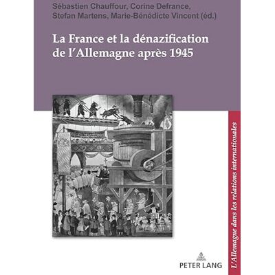 La France et la dénazification de l'Allemagne après 1945 - Publicité La France et la dénazification de l'Allemagne après 1945 - Publicité