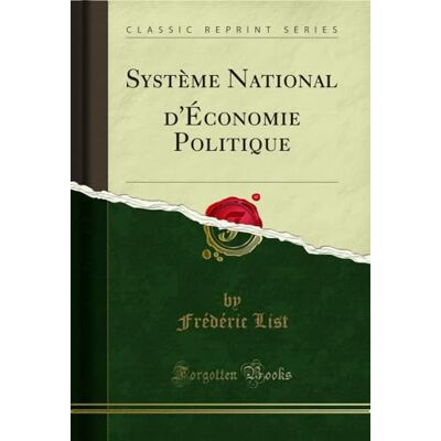List, Frédéric Système National d'Économie Politique (Classic Reprint) - Publicité List, Frédéric Système National d'Économie Politique (Classic Reprint) - Publicité