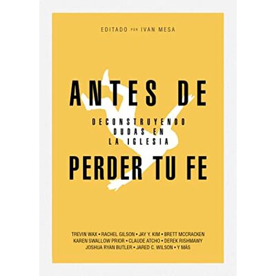 Mesa, Ivan Antes de perder tu fe / Before You Lose Your Faith: Deconstruyendo dudas en la iglesia - Publicité Mesa, Ivan Antes de perder tu fe / Before You Lose Your Faith: Deconstruyendo dudas en la iglesia - Publicité