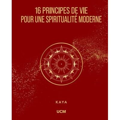 Kaya 16 Principes de Vie pour une Spiritualité Moderne - Publicité Kaya 16 Principes de Vie pour une Spiritualité Moderne - Publicité