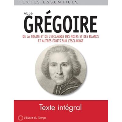 Abbé, Grégoire De la traite et de l'esclavage des Noirs et des Blancs: Suivis d'autres écrits sur l'esclavage - Publicité Abbé, Grégoire De la traite et de l'esclavage des Noirs et des Blancs: Suivis d'autres écrits sur l'esclavage - Publicité