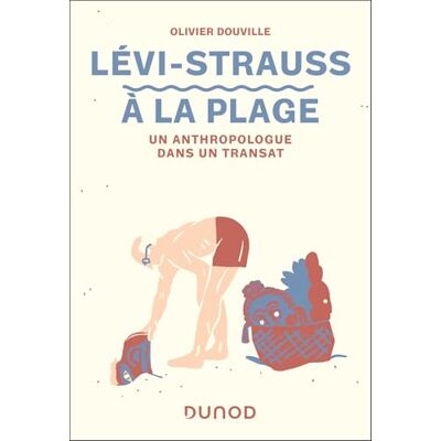 Douville, Olivier Lévi-Strauss à la plage: Un anthropologue dans un transat - Publicité Douville, Olivier Lévi-Strauss à la plage: Un anthropologue dans un transat - Publicité