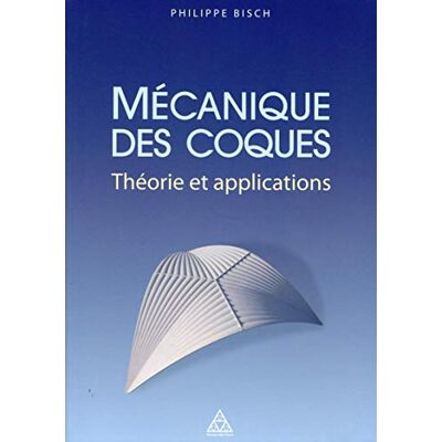 Bisch, Philippe Mécanique des coques: Théorie et applications - Publicité Bisch, Philippe Mécanique des coques: Théorie et applications - Publicité