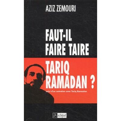 Zemouri, Aziz Faut-il faire taire Tariq Ramadan ? - Publicité Zemouri, Aziz Faut-il faire taire Tariq Ramadan ? - Publicité