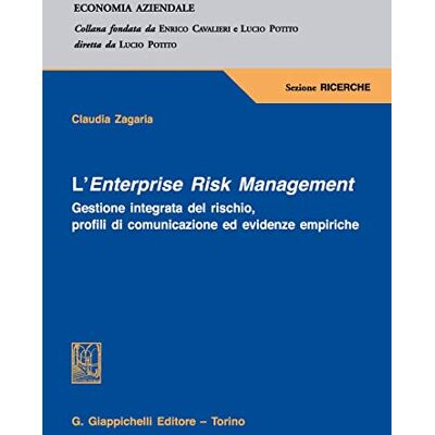 Zagaria, Claudia L'Enterprise Risk Management. Gestione integrata del rischio, profili di comunicazione ed evidenze empiriche - Publicité Zagaria, Claudia L'Enterprise Risk Management. Gestione integrata del rischio, profili di comunicazione ed evidenze empiriche - Publicité