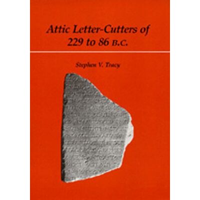 Tracy, Stephen V. Attic Letter-Cutters of 229 to 86 B.C. Publicité Tracy, Stephen V. Attic Letter-Cutters of 229 to 86 B.C. Publicité