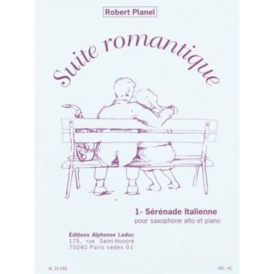 Planel, Robert (comp SUITE ROMANTIQUE N01:SERENADE ITALIENNE SAXOPHONE MIB ET PIANO - Publicité Planel, Robert (comp SUITE ROMANTIQUE N01:SERENADE ITALIENNE SAXOPHONE MIB ET PIANO - Publicité