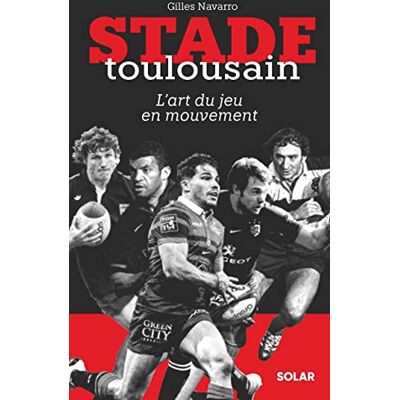 Navarro, Gilles Stade Toulousain, l'art du jeu en mouvement - Publicité Navarro, Gilles Stade Toulousain, l'art du jeu en mouvement - Publicité