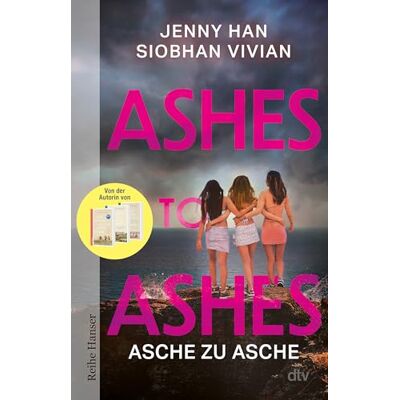 Han, Jenny Ashes to Ashes: Asche zu Asche Von der Autorin von "The Summer I Turned Pretty - Publicité Han, Jenny Ashes to Ashes: Asche zu Asche Von der Autorin von "The Summer I Turned Pretty - Publicité