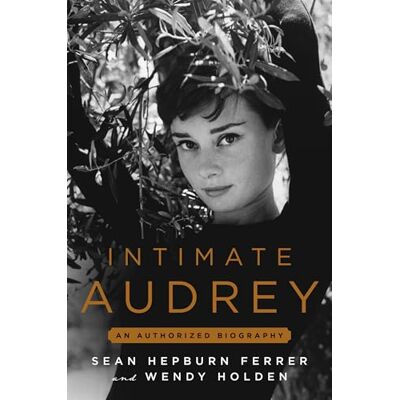 Holden, Wendy Intimate Audrey: An Authorized Biography - Publicité Holden, Wendy Intimate Audrey: An Authorized Biography - Publicité