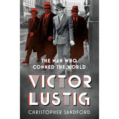 Sandford, Christopher Victor Lustig: The Man Who Conned the World - Publicité Sandford, Christopher Victor Lustig: The Man Who Conned the World - Publicité