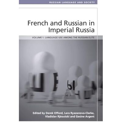 French and Russian in Imperial Russia: Language Use Among the Russian Elite - Publicité French and Russian in Imperial Russia: Language Use Among the Russian Elite - Publicité