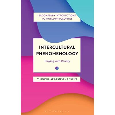 Ishihara, Yuko Intercultural Phenomenology: Playing with Reality - Publicité Ishihara, Yuko Intercultural Phenomenology: Playing with Reality - Publicité