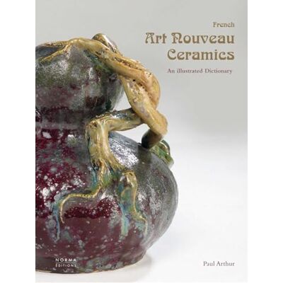 Arthur, Paul French Art Nouveau Ceramics: An Illustrated Dictionary - Publicité Arthur, Paul French Art Nouveau Ceramics: An Illustrated Dictionary - Publicité