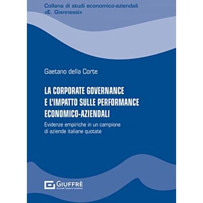 Della Corte Gaetano La corporate governance e l'impatto sulle performance economico-aziendali - Publicité Della Corte Gaetano La corporate governance e l'impatto sulle performance economico-aziendali - Publicité