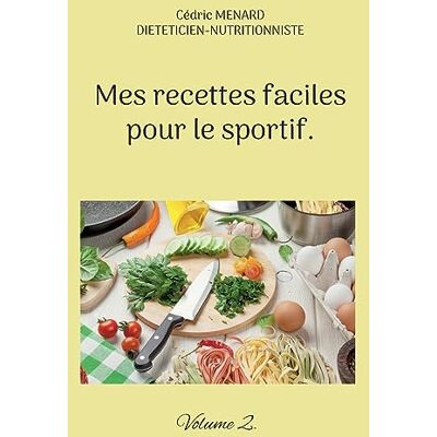 Menard, Cédric Mes recettes faciles pour le sportif.: Volume 2. Publicité Menard, Cédric Mes recettes faciles pour le sportif.: Volume 2. Publicité