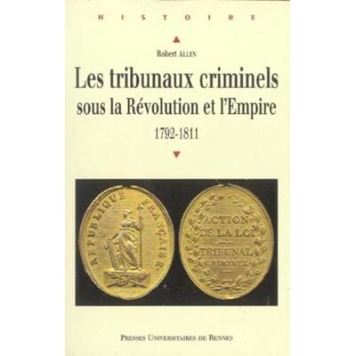 PUR TRIBUNAUX CRIMINELS SOUS LA REVOLUTION ET L EMPIRE 17921811 - Publicité PUR TRIBUNAUX CRIMINELS SOUS LA REVOLUTION ET L EMPIRE 17921811 - Publicité