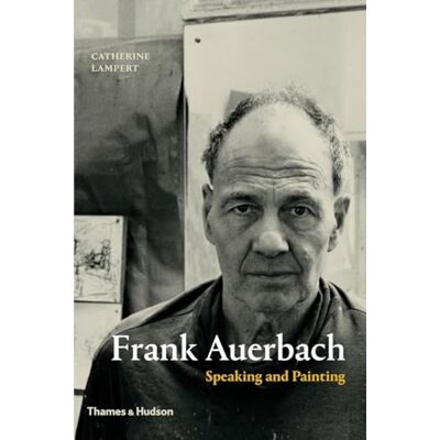 Lampert, Catherine Frank Auerbach: Speaking and Painting - Publicité Lampert, Catherine Frank Auerbach: Speaking and Painting - Publicité