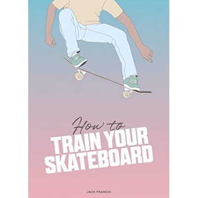 Francis, Jack/zak ewa How to Train Your Skateboard - Publicité Francis, Jack/zak ewa How to Train Your Skateboard - Publicité