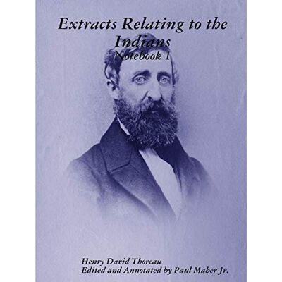 Thoreau, Henry David Extracts Relating to the Indians Notebook 1 - Publicité Thoreau, Henry David Extracts Relating to the Indians Notebook 1 - Publicité