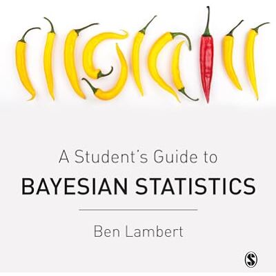 Ben Lambert A Student’s Guide to Bayesian Statistics - Publicité Ben Lambert A Student’s Guide to Bayesian Statistics - Publicité