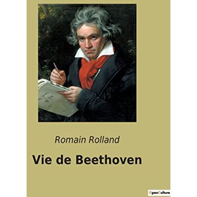 Rolland, Romain Vie de Beethoven: Une biographie de Beethoven par Romain Rolland Edition annotée complétée de lettres et réflexions de Beethoven sur la musique - Publicité Rolland, Romain Vie de Beethoven: Une biographie de Beethoven par Romain Rolland Edition annotée complétée de lettres et réflexions de Beethoven sur la musique - Publicité