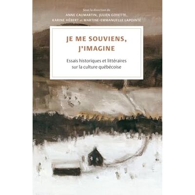 Collectif Je me souviens, j'imagine: Essais historiques et littéraires sur la culture québécoise - Publicité Collectif Je me souviens, j'imagine: Essais historiques et littéraires sur la culture québécoise - Publicité