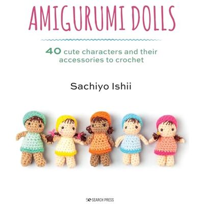 Ishii, Sachiyo Amigurumi Dolls: 40 Cute Characters and Their Accessories to Crochet - Publicité Ishii, Sachiyo Amigurumi Dolls: 40 Cute Characters and Their Accessories to Crochet - Publicité