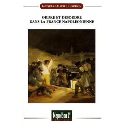 Boudon, Jacques-Olivier ORDRE ET DESORDRE DANS LA FRANCE NAPOLEONIENNE - Publicité Boudon, Jacques-Olivier ORDRE ET DESORDRE DANS LA FRANCE NAPOLEONIENNE - Publicité