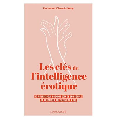 Aulnois-Wang, Florentine d' Les clés de l'intelligence érotique - Publicité Aulnois-Wang, Florentine d' Les clés de l'intelligence érotique - Publicité