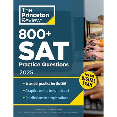 The Princeton Review 800+ SAT Practice Questions, 2025: In-Book + Online Practice Tests for the Digital SAT - Publicité The Princeton Review 800+ SAT Practice Questions, 2025: In-Book + Online Practice Tests for the Digital SAT - Publicité
