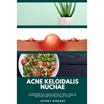 Winzant, Jeffrey Acne Keloidalis Nuchae: A Beginner's 3-Step Quick Start Plan to Managing AKN Through Diet, With Sample Recipes and a 7-Day Meal Plan - Publicité Winzant, Jeffrey Acne Keloidalis Nuchae: A Beginner's 3-Step Quick Start Plan to Managing AKN Through Diet, With Sample Recipes and a 7-Day Meal Plan - Publicité