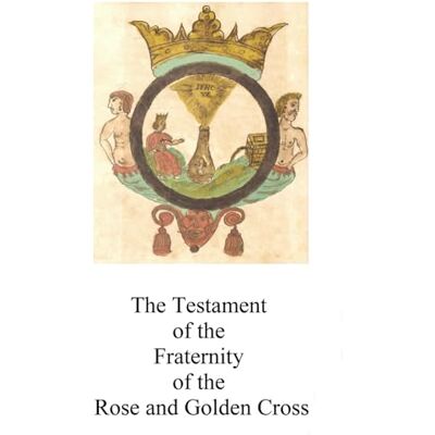 Anonymous The Testament of the Fraternity of the Rose and Golden Cross - Publicité Anonymous The Testament of the Fraternity of the Rose and Golden Cross - Publicité