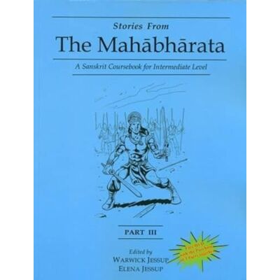 Jessup, Warwick Stories from the Mahabharata: Part 3: A Sanskrit Coursebook for Intermediate Level, a Sanskrit Language Course - Publicité Jessup, Warwick Stories from the Mahabharata: Part 3: A Sanskrit Coursebook for Intermediate Level, a Sanskrit Language Course - Publicité