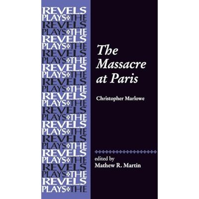 The Massacre at Paris: By Christopher Marlowe - Publicité The Massacre at Paris: By Christopher Marlowe - Publicité