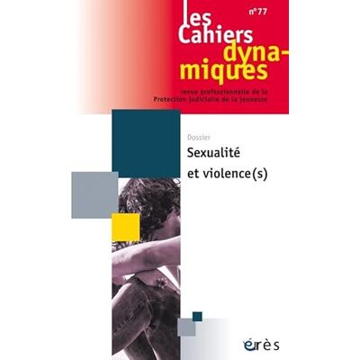 Collectif Cahiers dynamiques 77 Sexualités et violence(s) - Publicité Collectif Cahiers dynamiques 77 Sexualités et violence(s) - Publicité