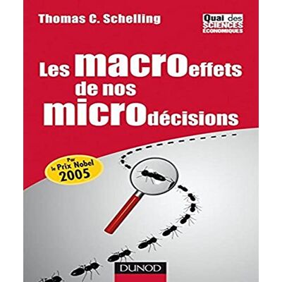 Schelling, Thomas C. Les macroeffets de nos microdécisions - Publicité Schelling, Thomas C. Les macroeffets de nos microdécisions - Publicité