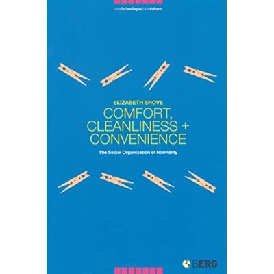 Shove, Elizabeth Comfort, Cleanliness and Convenience: The Social Organization of Normality - Publicité Shove, Elizabeth Comfort, Cleanliness and Convenience: The Social Organization of Normality - Publicité